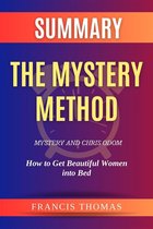Summary of The Mystery Method by Mystery and Chris Odom:How to Get Beautiful Women into Bed