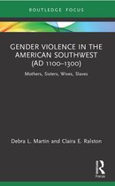 Bodies and Lives- Gender Violence in the American Southwest (AD 1100-1300)