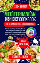ESTHER J. DUNN COOKBOOKS - MEDITERRANEAN DISH DIET COOKBOOK FOR BEGINNERS 2024 (FULL COLORFUL EDITION)