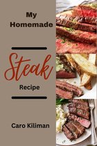 My Homemade Steak Recipe