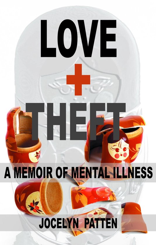 Love and Theft A Memoir of Mental Illness - cover