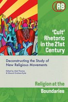 Religion at the Boundaries - ‘Cult’ Rhetoric in the 21st Century