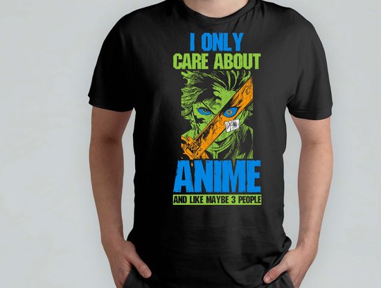 I only care about anime and maybe like 3 people - T Shirt - Anime - AnimeLove - OtakuLife - AnimeGirl - AnimeLiefde - OtakuLeven - AnimeVerslaafd - AnimeMeisje