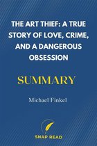 The Art Thief: A True Story of Love, Crime, and a Dangerous Obsession Summary Michael Finkel