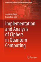 Computer Architecture and Design Methodologies - Implementation and Analysis of Ciphers in Quantum Computing