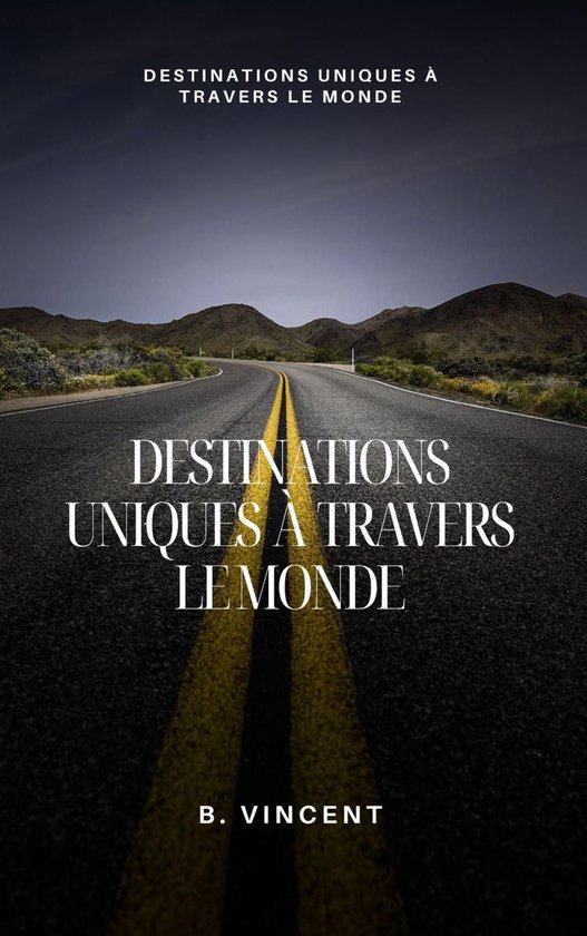Destinations uniques à travers le monde