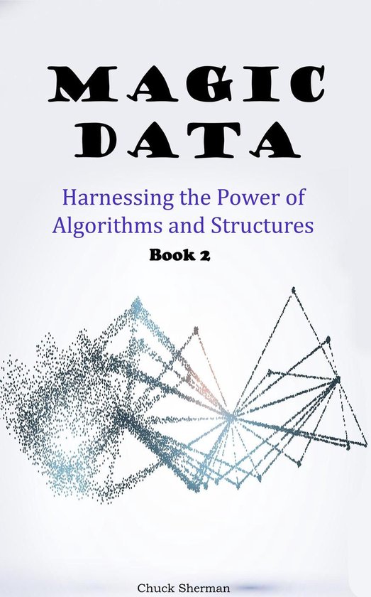 Magic Data: Part 2 - Harnessing the Power of Algorithms and Structures ...