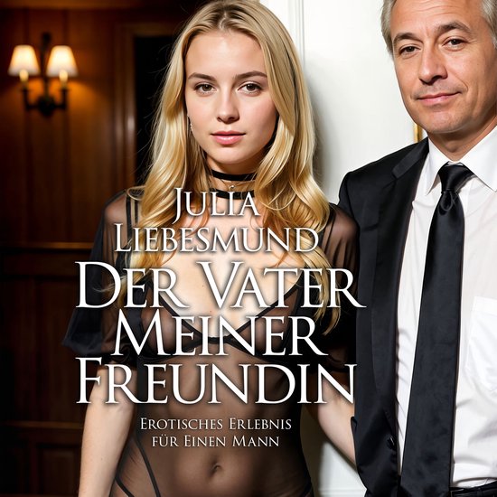 Der Vater Meiner Freundin | Erotisches Erlebnis für einen M ... - cover