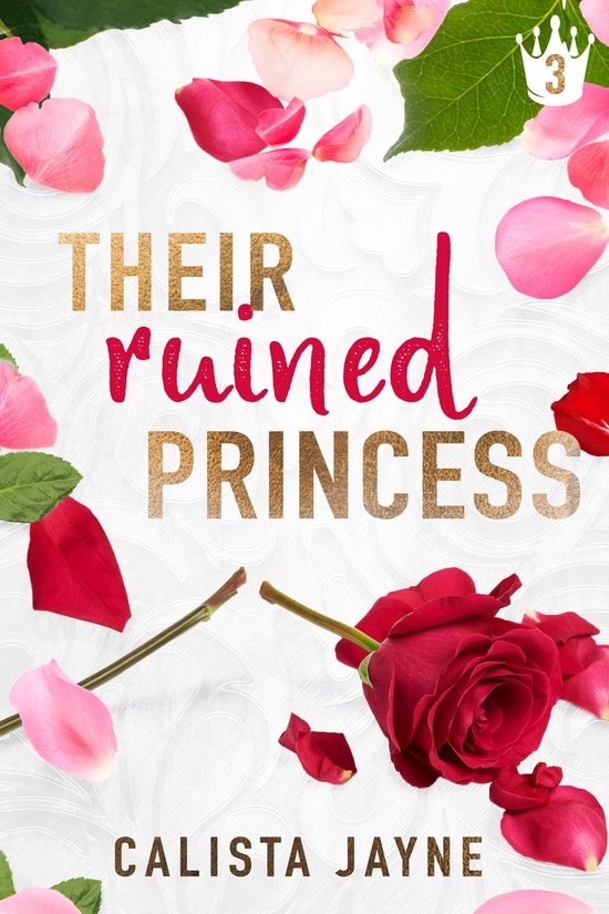 Their Rebellious Princess 3 Their Ruined Princess (ebook), Calista