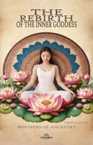 The Rebirth of the Inner Goddess - Whispers of Ancestry