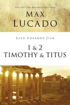 Life Lessons- Life Lessons from 1 and 2 Timothy and Titus