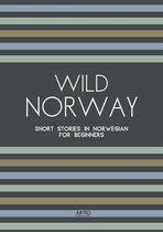 Wild Norway: Short Stories In Norwegian for Beginners