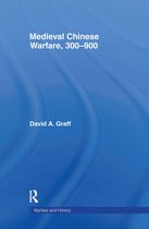 Warfare and History- Medieval Chinese Warfare 300-900