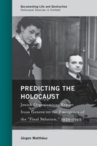 Documenting Life and Destruction: Holocaust Sources in Context- Predicting the Holocaust