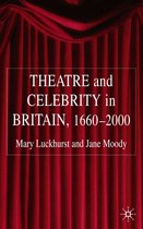 Theatre and Celebrity in Britain 1660 2000