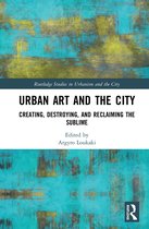 Routledge Studies in Urbanism and the City- Urban Art and the City