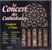 Le Concert des Cathedrales - Diverse componisten - A. Bernard, B. Soustrot (trompet), J.L. Gil, F.H. Houbart, H. Kastner, E. Krapp, P. Lecot (orgel)