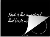 KitchenYeah® Inductie beschermer 71x52.5 cm - Quotes - Eten - Spreuken - Food is the ingredient that binds us together - Kookplaataccessoires - Afdekplaat voor kookplaat - Inductiebeschermer - Inductiemat - Inductieplaat mat