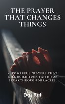 THE PRAYER THAT CHANGES THINGS