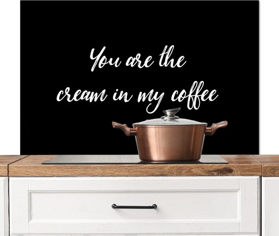 Spatscherm keuken 100x65 cm - Kookplaat achterwand You are the cream in my coffee - Partner - Quotes - Spreuken - Muurbeschermer - Spatwand fornuis - Hoogwaardig aluminium