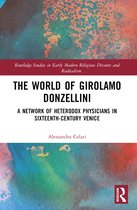 Routledge Studies in Early Modern Religious Dissents and Radicalism-The World of Girolamo Donzellini