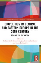 Routledge Histories of Central and Eastern Europe- Biopolitics in Central and Eastern Europe in the 20th Century