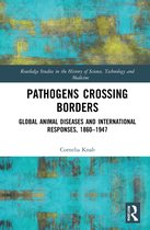 Routledge Studies in the History of Science, Technology and Medicine- Pathogens Crossing Borders