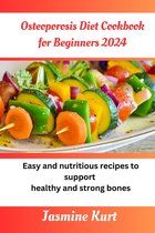 Osteoporosis Diet Cookbook for Beginners 2024
