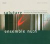 Ensemble Nun - Salutare (CD)
