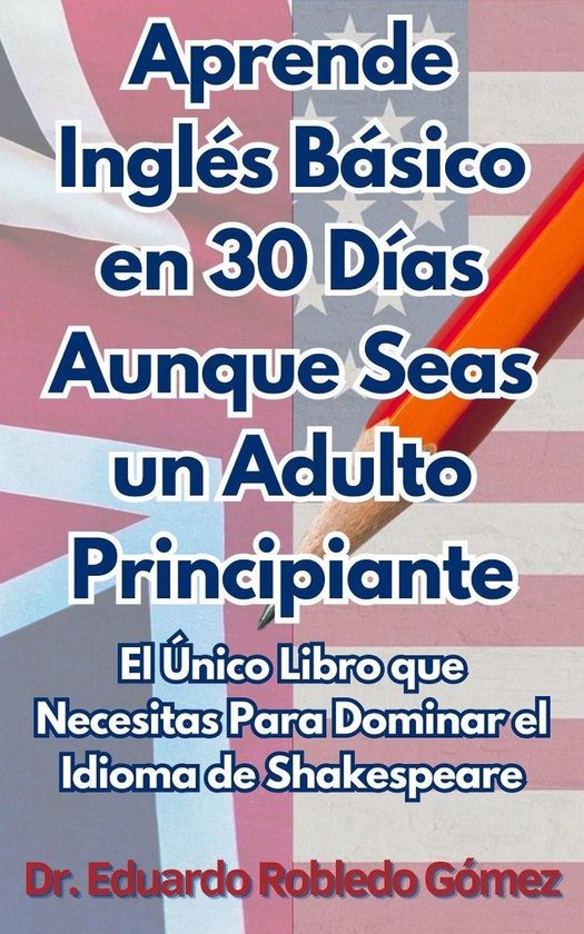 Aprende Inglés Básico en 30 Días Aunque Seas un Adulto Principiante: El ...