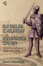 Medievalism- Old English Scholarship in the Seventeenth Century
