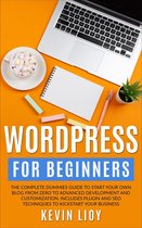 WordPress Programming 1 - WordPress for Beginners: The Complete Dummies Guide to Start Your Own Blog From Zero to Advanced Development and Customization. Includes Plugin and SEO Techniques to Kickstart Your Business.