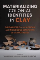 Archaeology of the American South: New Directions and Perspectives- Materializing Colonial Identities in Clay