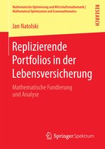 Mathematische Optimierung und Wirtschaftsmathematik Mathematical Optimization and Economathematics- Replizierende Portfolios in der Lebensversicherung