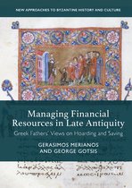 New Approaches to Byzantine History and Culture- Managing Financial Resources in Late Antiquity