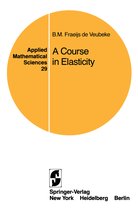 Applied Mathematical Sciences-A Course in Elasticity