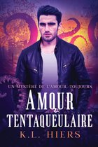 L'amour, toujours - Amour tentaqueulaire