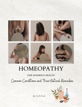 Homeopathy 2 - Homeopathy for Women's Health: Common Conditions and Their Natural Remedies