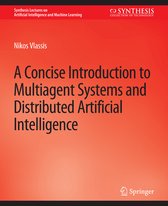 Synthesis Lectures on Artificial Intelligence and Machine Learning-A Concise Introduction to Multiagent Systems and Distributed Artificial Intelligence