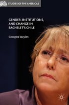 Gender Institutions and Change in Bachelet s Chile