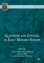Queenship and Power- Queenship and Counsel in Early Modern Europe