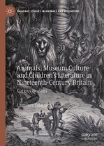 Palgrave Studies in Animals and Literature - Animals, Museum Culture and Children’s Literature in Nineteenth-Century Britain