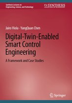 Synthesis Lectures on Engineering, Science, and Technology - Digital-Twin-Enabled Smart Control Engineering