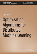 Synthesis Lectures on Learning, Networks, and Algorithms - Optimization Algorithms for Distributed Machine Learning