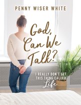 God, Can We Talk?