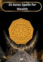 25 Aztec Spells for Wealth