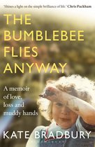 The Bumblebee Flies Anyway A memoir of love, loss and muddy hands