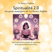 Spiritualité 2.0 - Les posts magiques de La Douce Pythie - Une exploration ludique et inspirante de la spiritualité d'aujourd'hui