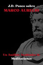 Estoicismo 1 - J.D. Ponce sobre Marco Aurelio: Un Análisis Académico de Meditaciones