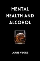 MENTAL HEALTH AND ALCOHOL